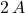 2 \, A