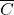 ‾\overline{C}
