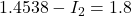 1.4538 - I_2 = 1.8