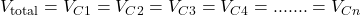 V_{\text{total}} = V_{C1} = V_{C2} = V_{C3} = V_{C4} =.......= V_{Cn}