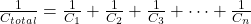 \frac{1}{C_{total}} = \frac{1}{C_1} + \frac{1}{C_2} + \frac{1}{C_3} + \dots + \frac{1}{C_n}
