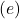 (e)