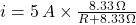 i = 5 \, A \times \frac{8.33 \, \Omega}{R + 8.33 \, \Omega}