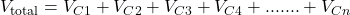 V_{\text{total}}=V_{C1} + V_{C2} + V_{C3} + V_{C4} +.......+ V_{Cn}