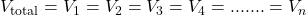 V_{\text{total}} = V_1 = V_2 = V_3 = V_4 =.......= V_n