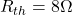 R_{th} = 8\Omega
