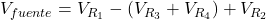 V_{fuente} = V_{R_1} - (V_{R_3} + V_{R_4}) + V_{R_2}​​