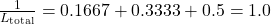 \frac{1}{L_{\text{total}}} = 0.1667 + 0.3333 + 0.5 = 1.0