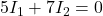 5I_1 + 7I_2 = 0