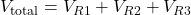 V_{\text{total}}=V_{R1} + V_{R2} + V_{R3}