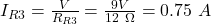 I_{R3} = \frac{V}{R_{R3}} = \frac{9V}{12\ \Omega} = 0.75\ A