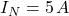 I_{N} = 5 \, A
