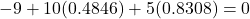 -9 + 10(0.4846) + 5(0.8308) = 0