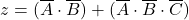 z = (\overline{A} \cdot \overline{B}) + (\overline{A} \cdot \overline{B} \cdot \overline{C})