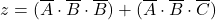 z = (\overline{A} \cdot \overline{B} \cdot \overline{B}) + (\overline{A} \cdot \overline{B} \cdot \overline{C})