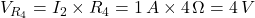 V_{R_4} = I_2 \times R_4 = 1 \, A \times 4 \, \Omega = 4 \, V