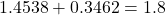 1.4538 + 0.3462 = 1.8