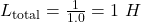 L_{\text{total}} = \frac{1}{1.0} = 1\ H