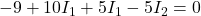 -9 + 10I_1 + 5I_1 - 5I_2 = 0